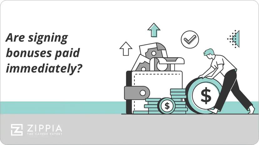 Are signing bonuses paid immediately?
