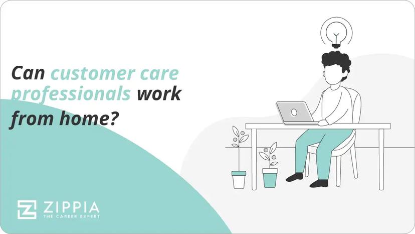 Can customer care professionals work from home?