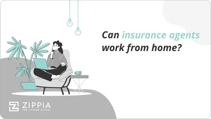 Can insurance agents work from home?