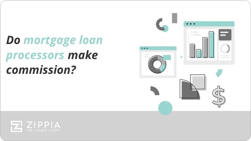Do mortgage loan processors make commission?