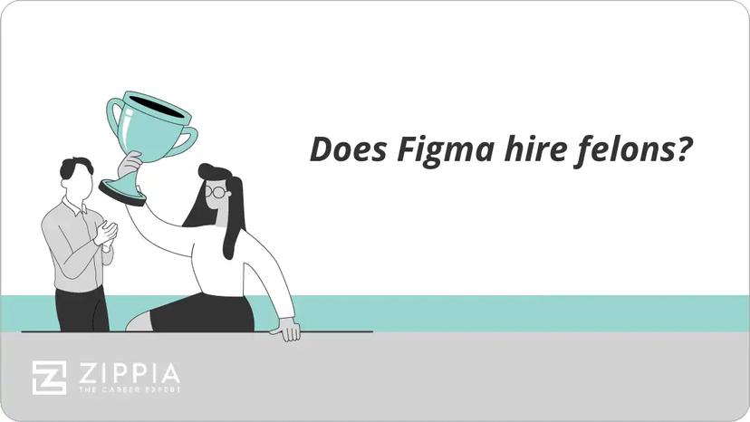 Does Figma hire felons?