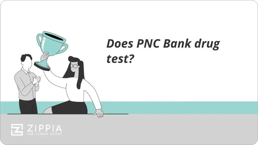 Does PNC Bank drug test?