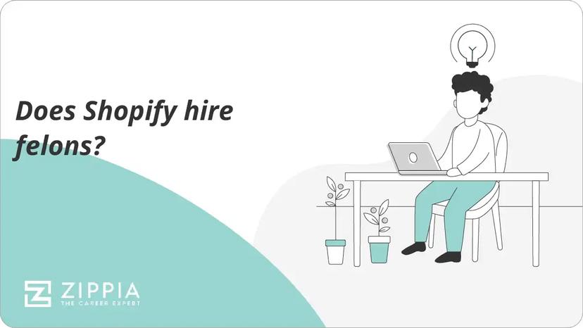 Does Shopify hire felons?