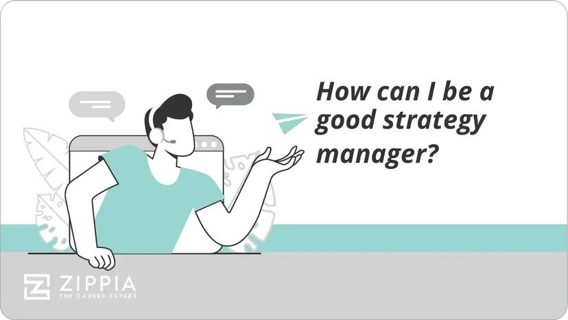 How can I be a good strategy manager?