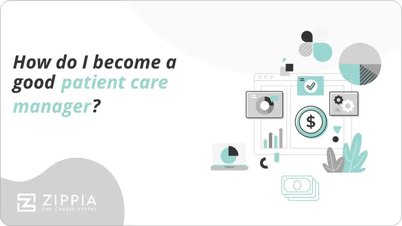 How do I become a good patient care manager?