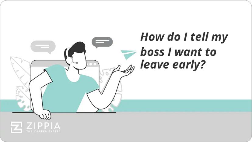 How do I tell my boss I want to leave early?