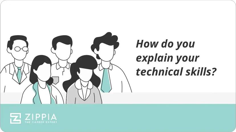How do you explain your technical skills?