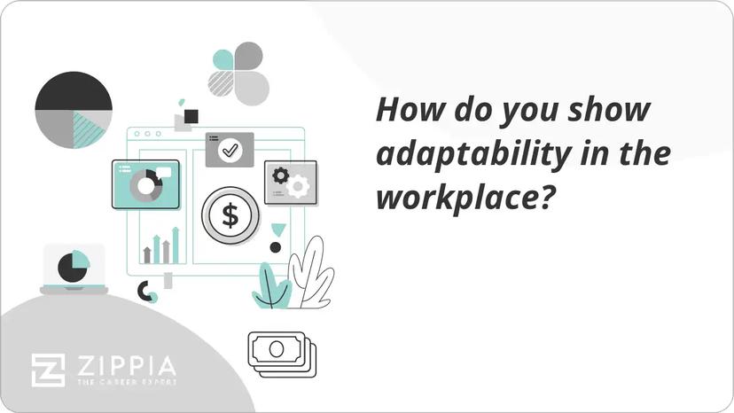 How do you show adaptability in the workplace?