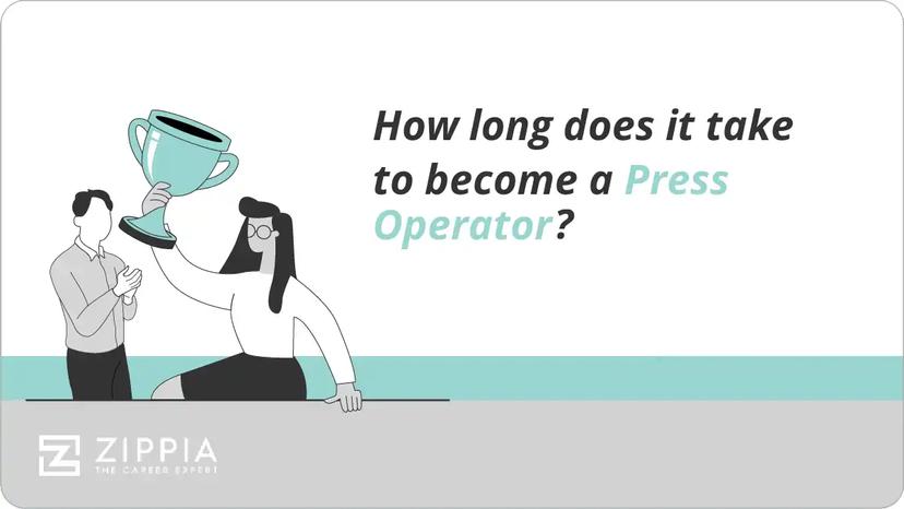 How long does it take to become a Press Operator?