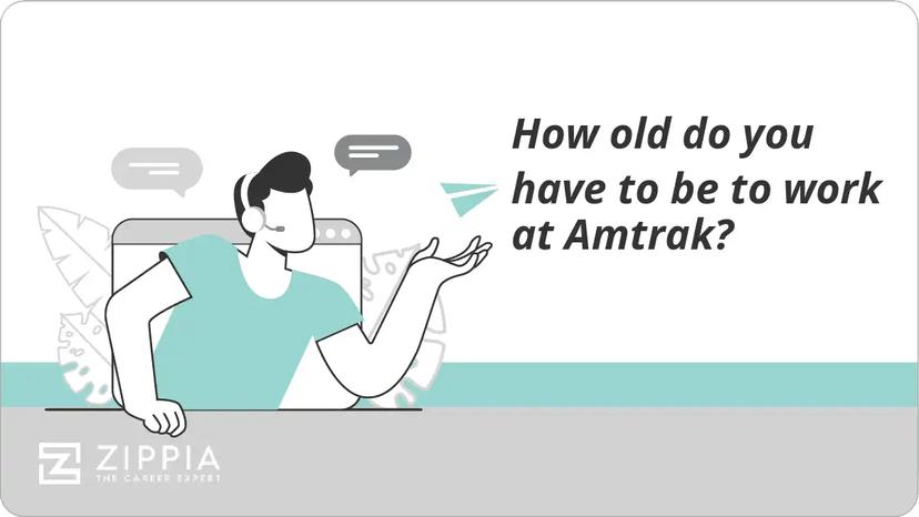 How old do you have to be to work at Amtrak?