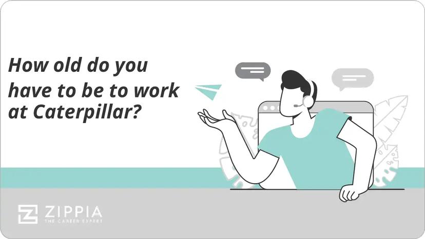 How old do you have to be to work at Caterpillar?