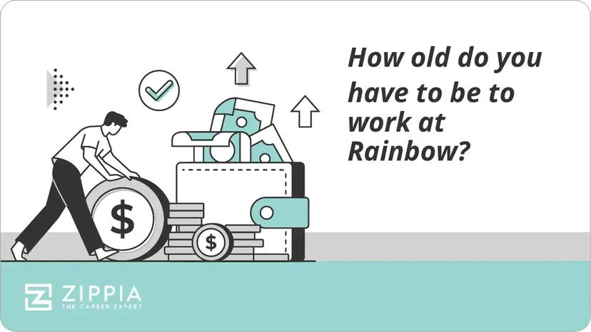 How old do you have to be to work at Rainbow?