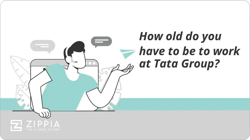 How old do you have to be to work at Tata Group?