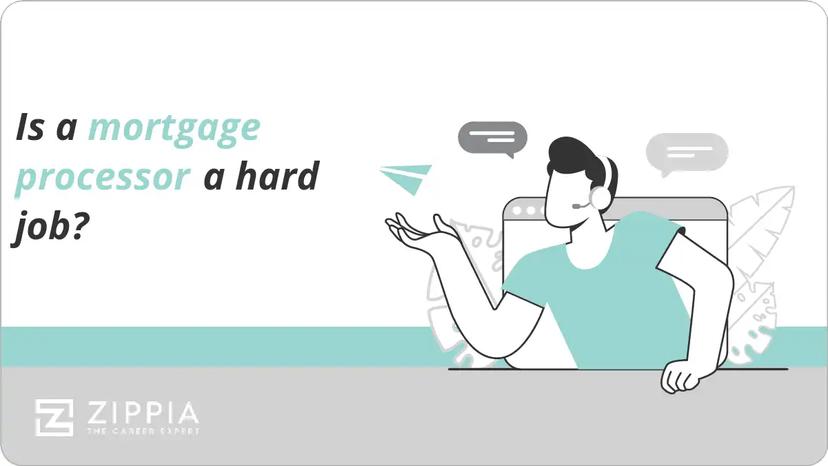 Is a mortgage processor a hard job?