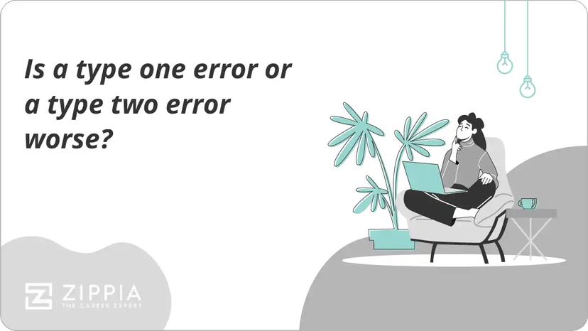 Is a type one error or a type two error worse?