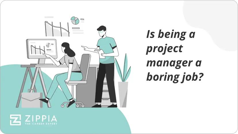 Is being a project manager a boring job?