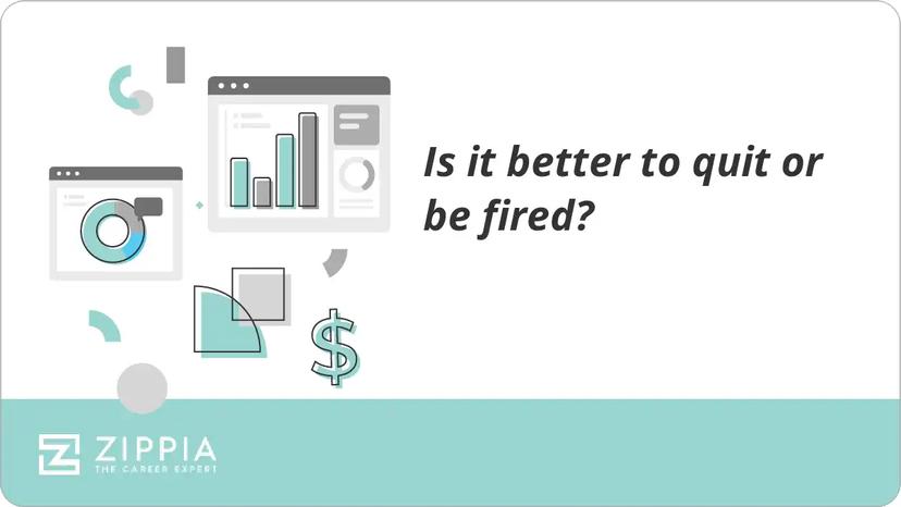 Is it better to quit or be fired?