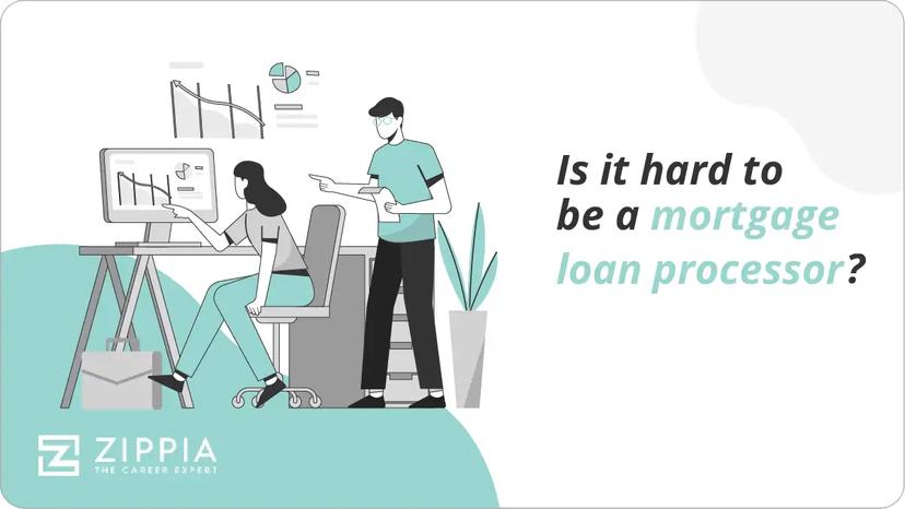Is it hard to be a mortgage loan processor?