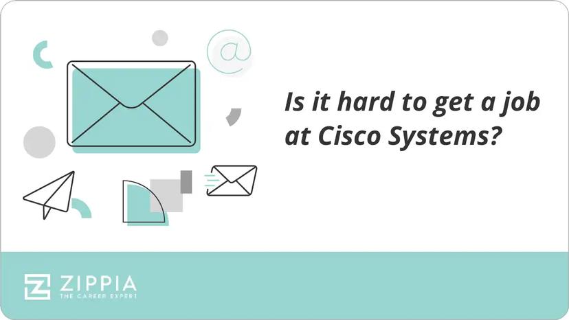 Is it hard to get a job at Cisco Systems?