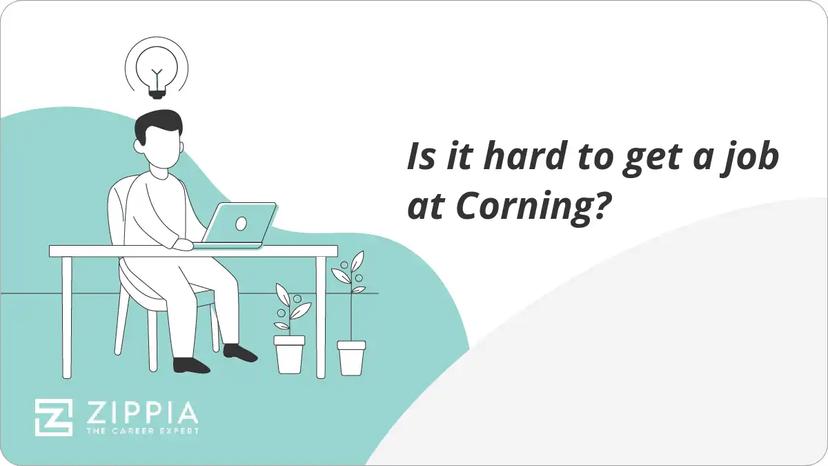 Is it hard to get a job at Corning?