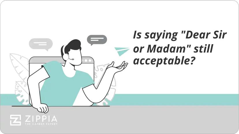 Is saying "Dear Sir or Madam" still acceptable?
