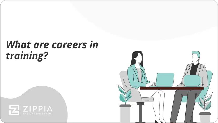 What are careers in training?