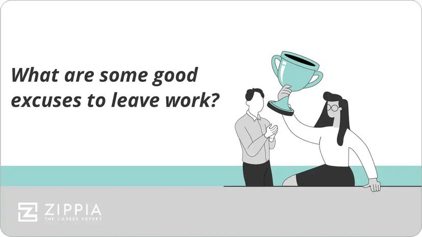 What are some good excuses to leave work?