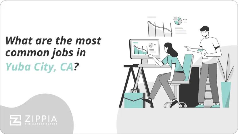 What are the most common jobs in Yuba City, CA?