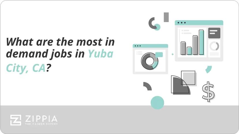 What are the most in demand jobs in Yuba City, CA?