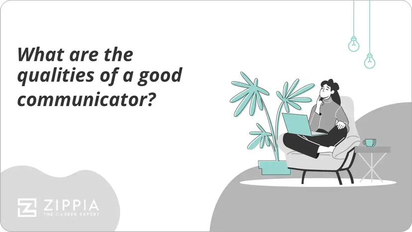 What are the qualities of a good communicator?