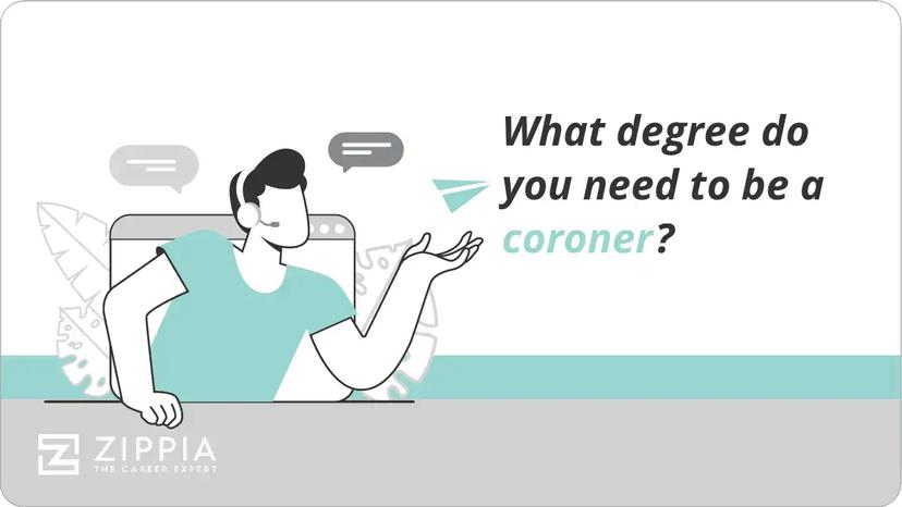 What degree do you need to be a coroner?