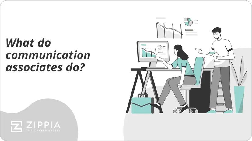 What do communication associates do?