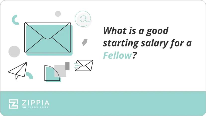 What is a good starting salary for a Fellow?