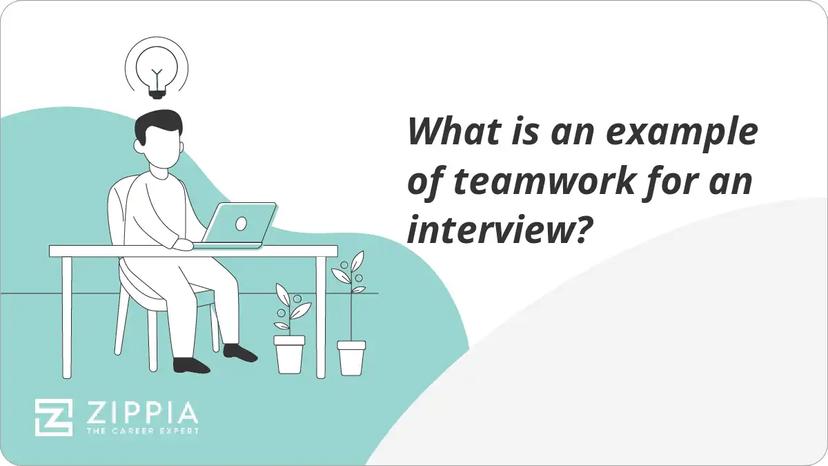 What is an example of teamwork for an interview?