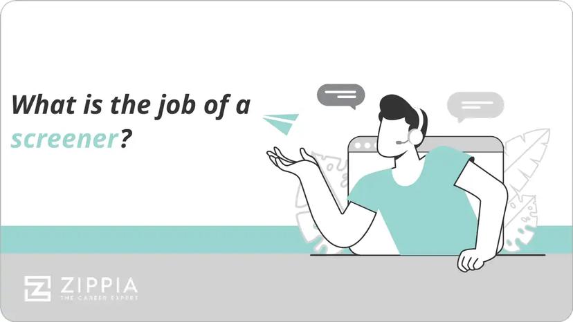 What is the job of a screener?