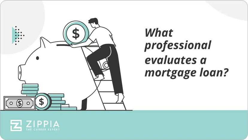What professional evaluates a mortgage loan?
