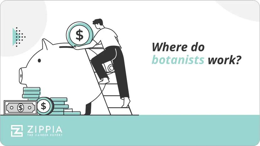 Where do botanists work?