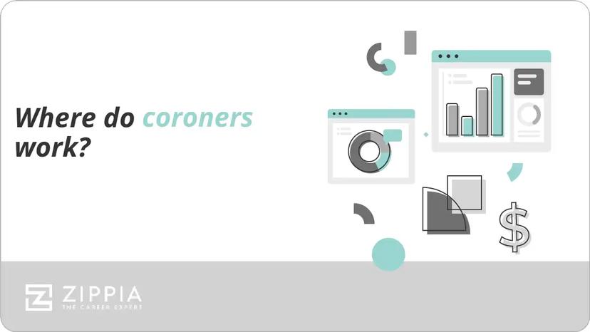 Where do coroners work?