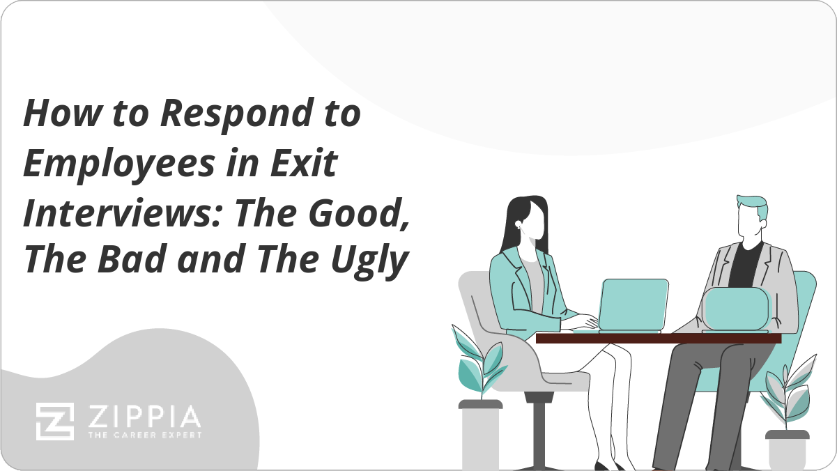 How to Respond to Employees in Exit Interviews: The Good, The Bad and The Ugly