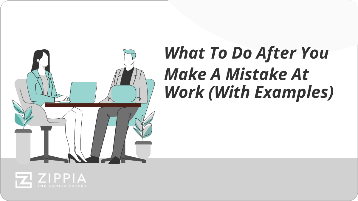 What to do After You Make a Mistake at Work With Examples.