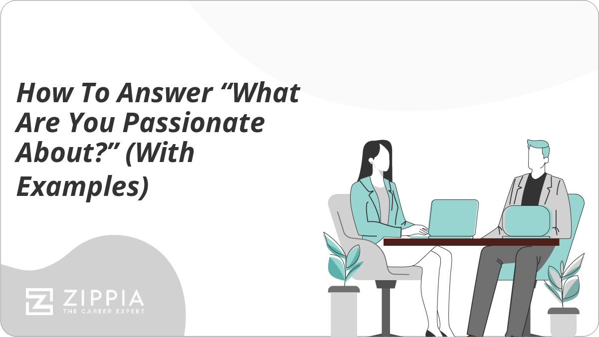 How to Answer What Are You Passionate About? With Examples