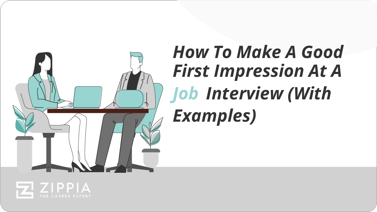 How To Make A Good First Impression At A Job Interview With Examples Zippia