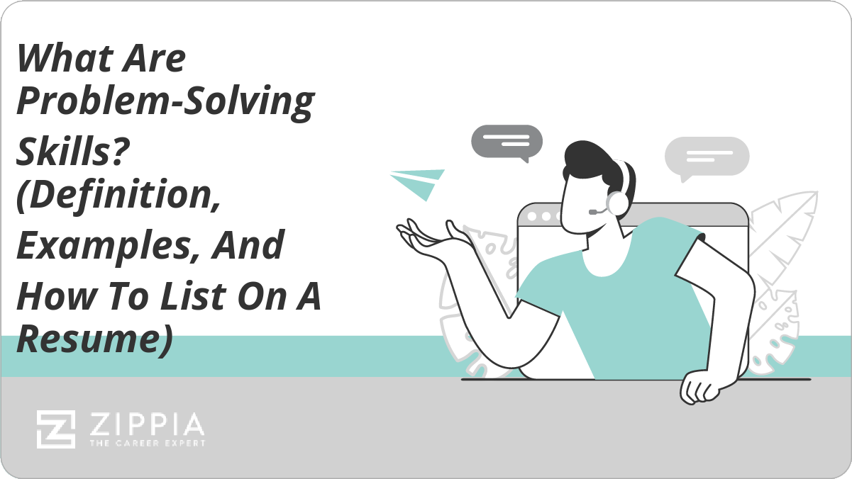 What Are Problem-Solving Skills? (Definition, Examples, And How To List On A  Resume) - Zippia