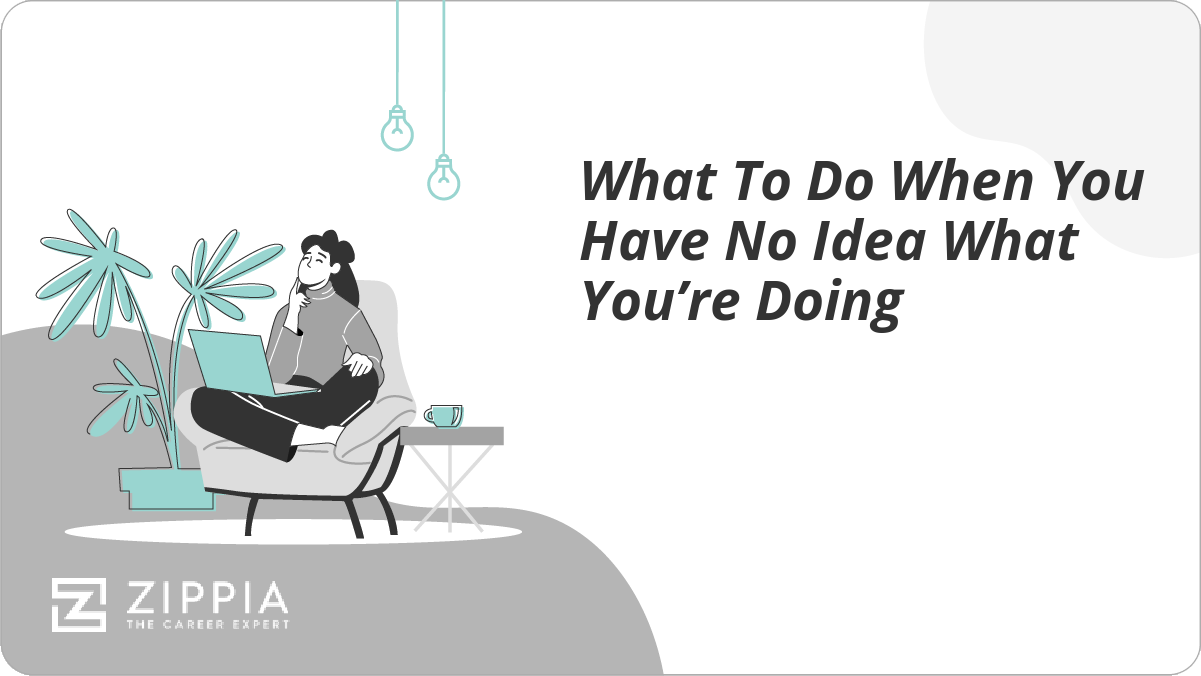 What To Do When You Have No Idea What You’re Doing