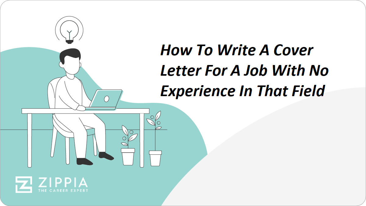 How To Write A Cover Letter For A Job With No Experience In That Field