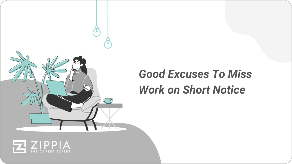 good excuses to miss work on short notice/last minute