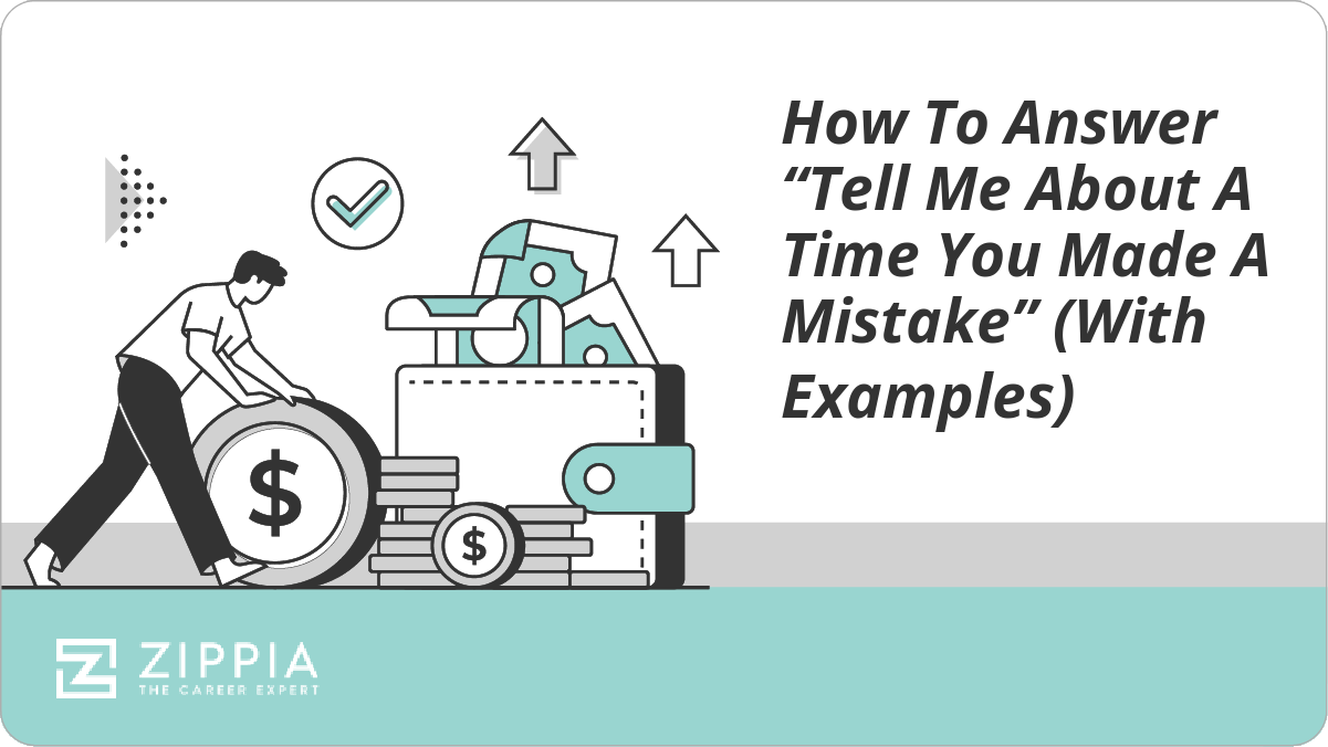 How To Answer "Tell Me About A Time You Made A Mistake” (With Examples)