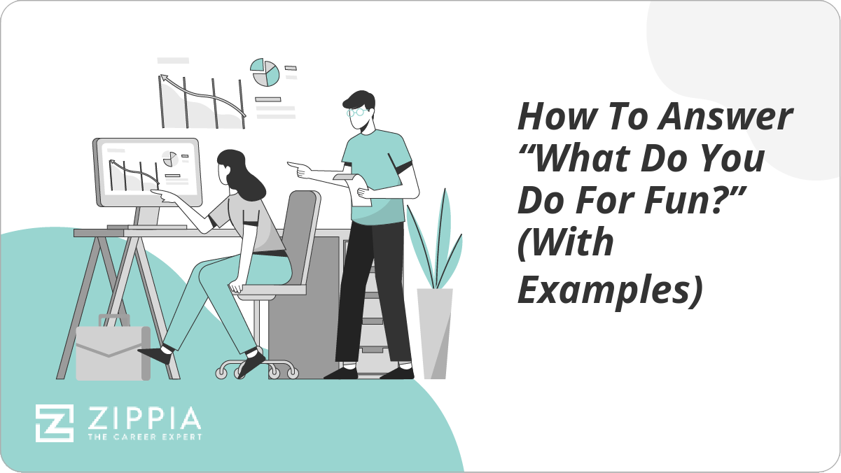 How To Answer What Do You Do For Fun? (With Examples) - Zippia